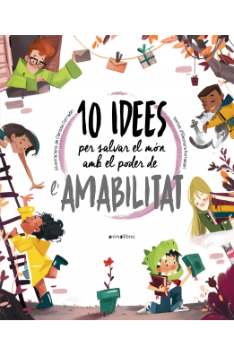 10 idees per salvar el món amb el poder de l'amabilitat