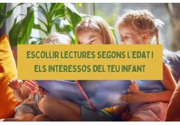 Com escollir lectures segons l’edat i els interessos del teu infant
