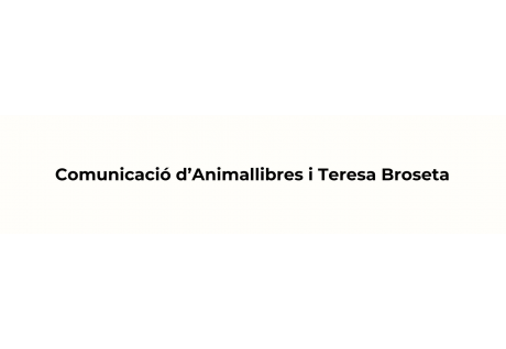 Comunicació d’Animallibres i Teresa Broseta