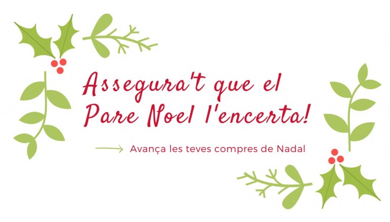Avança les teves compres de Nadal i assegura't que el Pare Noel l'encerta!