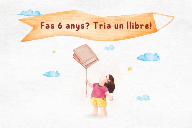 «Fas 6 anys. Tria un llibre». Idees per a petits lectors.