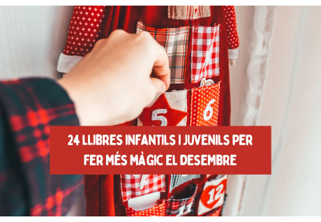 Calendari d’advent lector: 24 llibres infantils i juvenils per fer més màgic el desembre